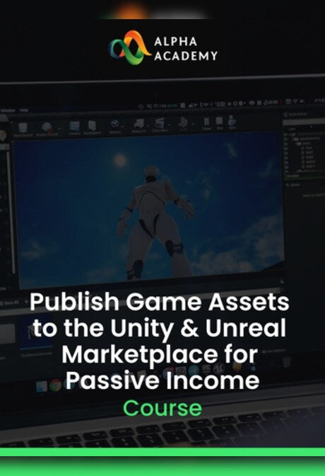 Publish Game Assets to the Unity & Unreal Marketplace for Passive Income - Alpha Academy Key - GLOBAL