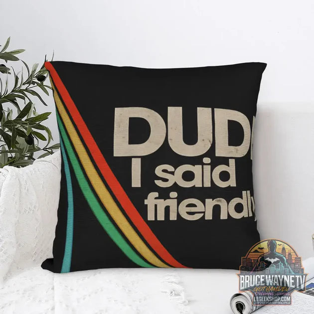 Guide d'achat : Housse de Coussin Arc Raiders "Dude I Said Friendly" - Déco Gaming Humour