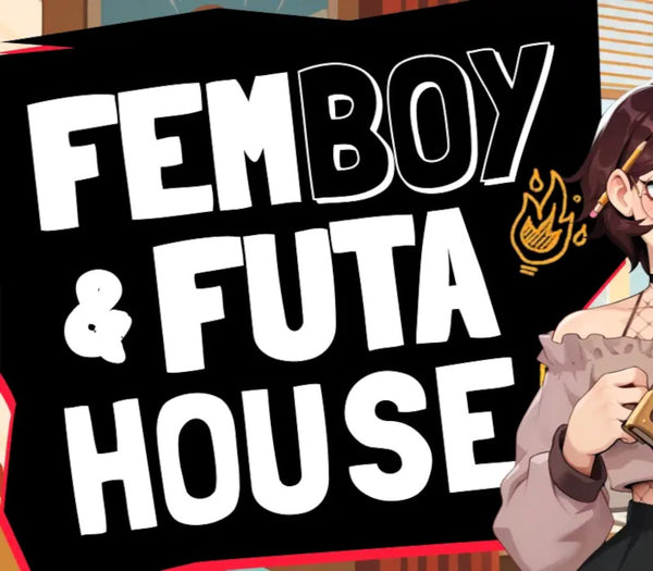 FEMBOY FUTA HOUSE