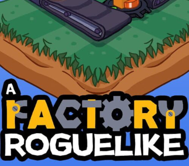 A Factory Roguelike