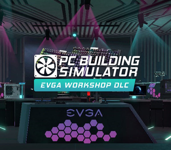 PC Building Simulator - EVGA Workshop DLC