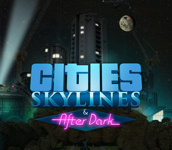 Cities: Skylines + After Dark DLC