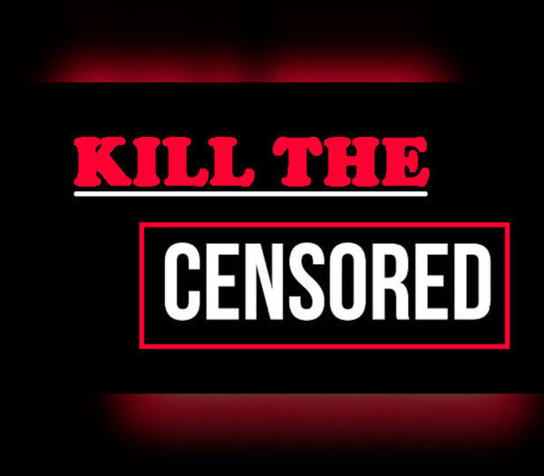 Kill The Censored