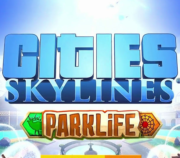 Cities: Skylines + Parklife DLC